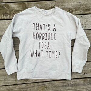 Sheshow cream colored graphic sweatshirt M that's a horrible idea that time